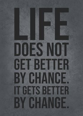 Life Gets Better By Change