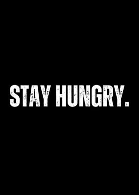 STAY HUNGRY MOTIVATION