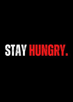 STAY HUNGRY MOTIVATION