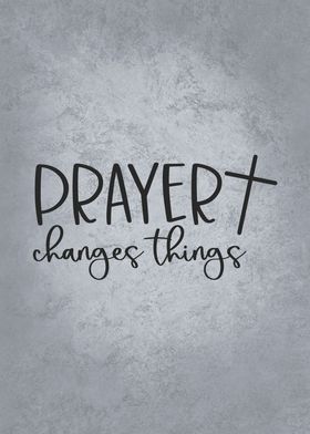 Prayer Changes Things