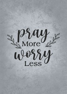 Pray More Worry Less