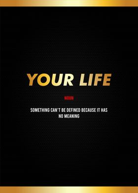 your life