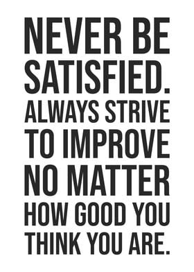 Never Be Satisfied