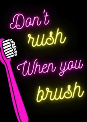 Dont Rush When You Brush