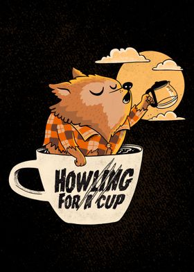 Howling for coffee