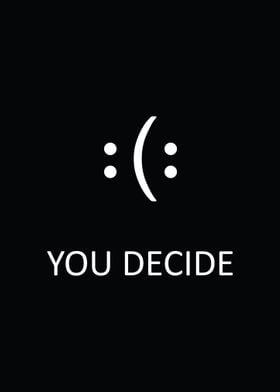 You decide