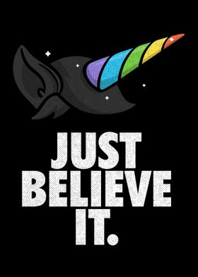 Just believe it unicorns