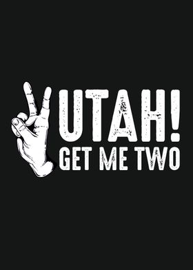 Utah Get Me Two TShirt