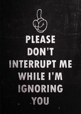 Do Not Interrupt Me 