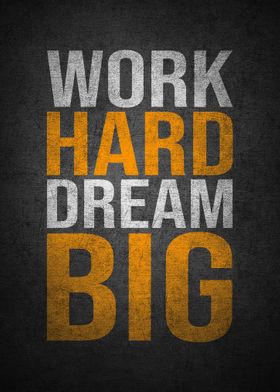 Work hard dream big