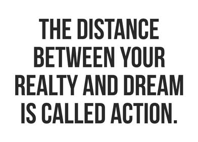 Realty vs Dream vs Action