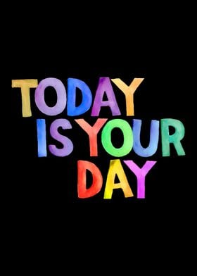 Today Is Your Day 