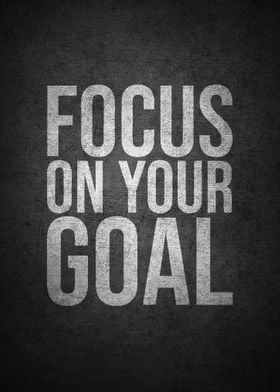 Focus on your goal