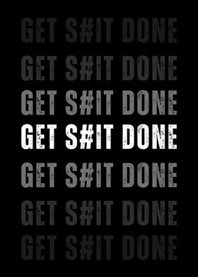 Get Shit Done