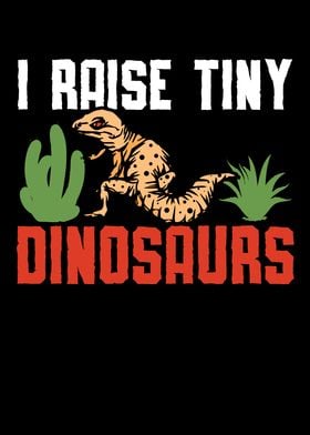 I Raise Tiny Dinosaurs