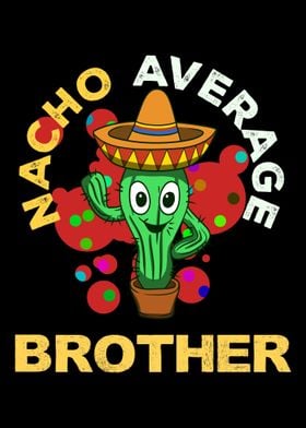 Nacho Average Brother