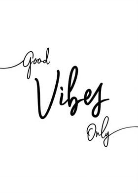 Good Vibes Only