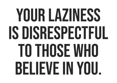 Laziness Is Disrespectful