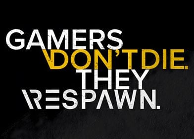 Gamers Dont Die Quotes