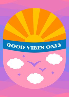 Good Vibes Only