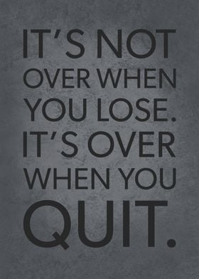 Over When You Quit vs Lose