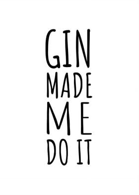 Gin Made Me Do It