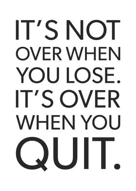 Over When You Quit vs Lose