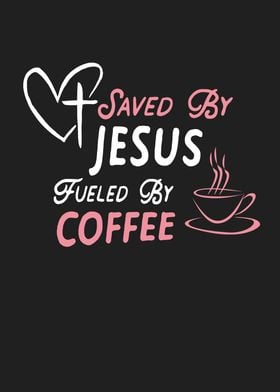 Saved By Jesus  Coffee