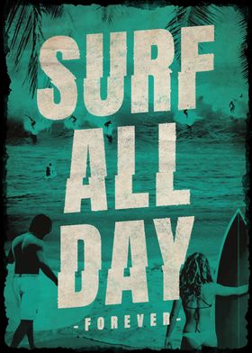 Surf All Day Forever