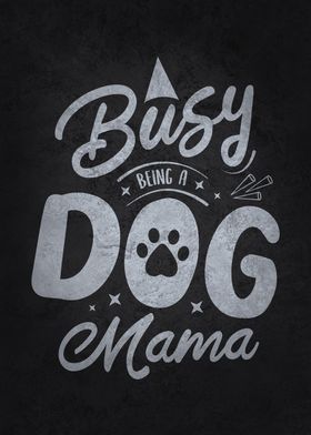 Busy Being A Dog Mama