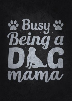 Busy Being A Dog Mama