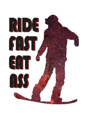 Ride Fast Eat Ass Snowbord