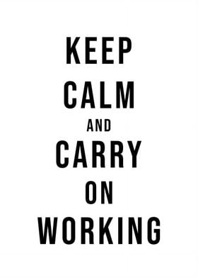 Keep Calm Carry On Working