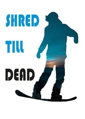 Shred Till Dead Snowboard