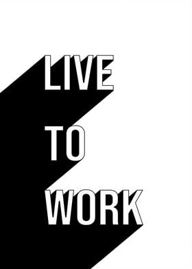 Live To Work