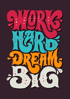 Work hard dream big