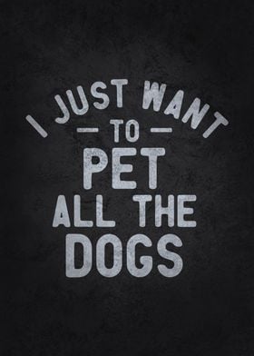 I Want To Pet All The Dogs