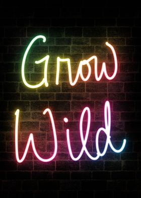 Grow Wild Neon Sign