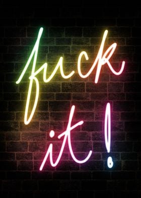 Fuck It Neon Sign