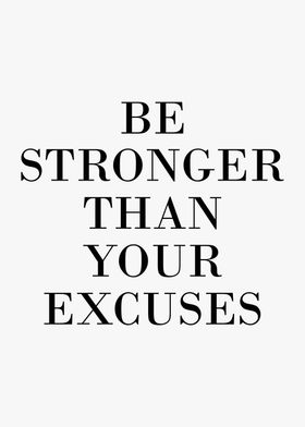 be stronger than excuses