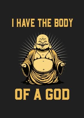 Buddha Body Of A God Funny