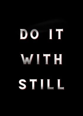 Do it with Still