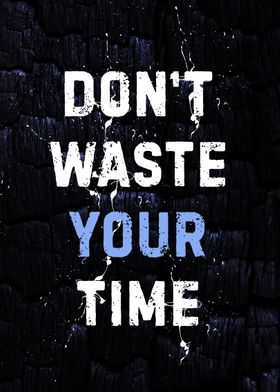 Dont Waste Your Time