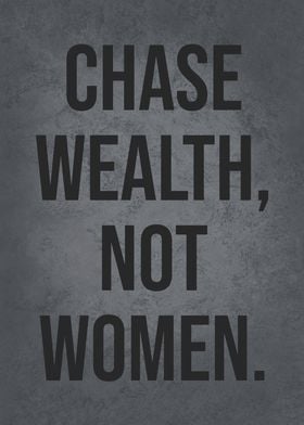 Chase Wealth not Women