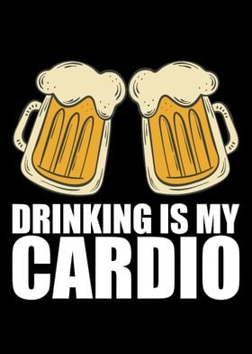 Drinking Is My Cardio