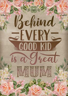 Behind every good kid mum