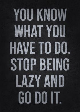 Stop Being Lazy