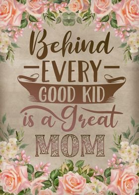 Behind every good kid mom