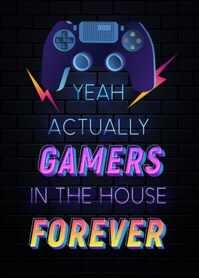 gamers in the house foreve