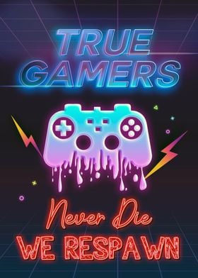 True Gamers Never Die They